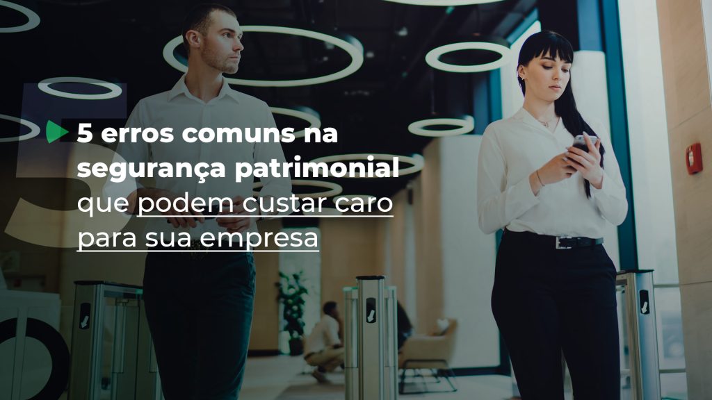 Falhas na segurança patrimonial podem gerar grandes prejuízos. Identifique e corrija os erros antes que seja tarde!